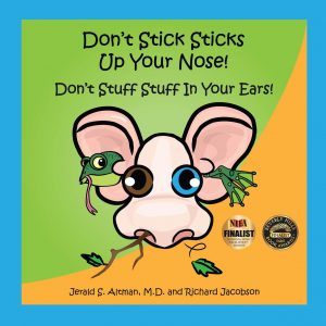Don't Stick Sticks in Your Ears, Don't Stuff Stuff in Your Nose!