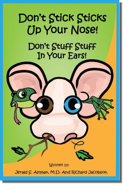 Don't Stick Sticks Up Your Nose! Don't Stuff Stuff In Your Ears!